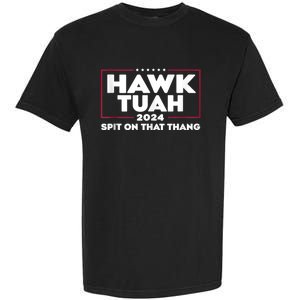 Hawk Tush Spit On That Thing Presidential Candidate Garment-Dyed Heavyweight T-Shirt