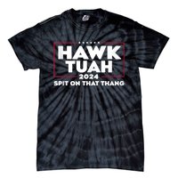 Hawk Tush Spit On That Thing Presidential Candidate Tie-Dye T-Shirt