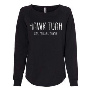 Hawk Tuah Spit On That Thang Hawk Tush Hawk Thua Hawk Tua Womens California Wash Sweatshirt