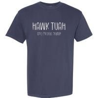 Hawk Tuah Spit On That Thang Hawk Tush Hawk Thua Hawk Tua Garment-Dyed Heavyweight T-Shirt