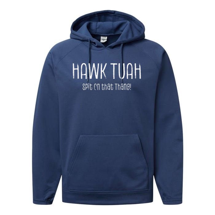 Hawk Tuah Spit On That Thang Hawk Tush Hawk Thua Hawk Tua Performance Fleece Hoodie