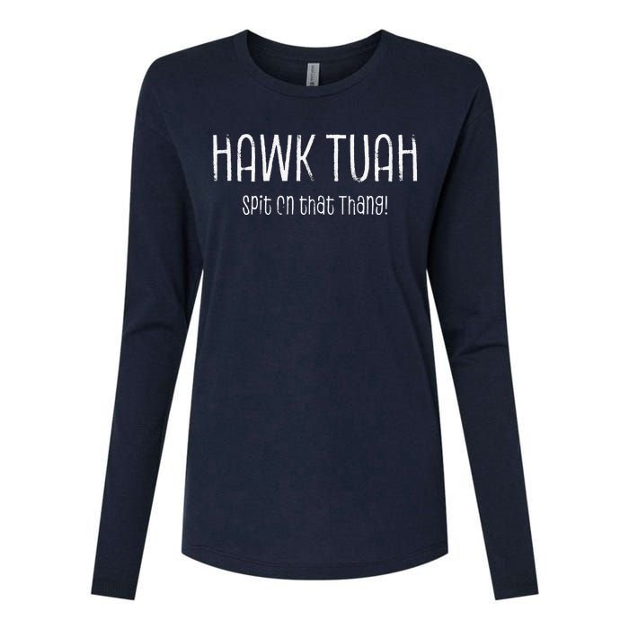 Hawk Tuah Spit On That Thang Hawk Tush Hawk Thua Hawk Tua Womens Cotton Relaxed Long Sleeve T-Shirt