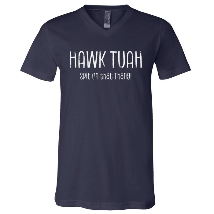 Hawk Tuah Spit On That Thang Hawk Tush Hawk Thua Hawk Tua V-Neck T-Shirt