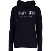 Hawk Tuah Spit On That Thang Hawk Tush Hawk Thua Hawk Tua Womens Funnel Neck Pullover Hood