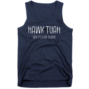 Hawk Tuah Spit On That Thang Hawk Tush Hawk Thua Hawk Tua Tank Top