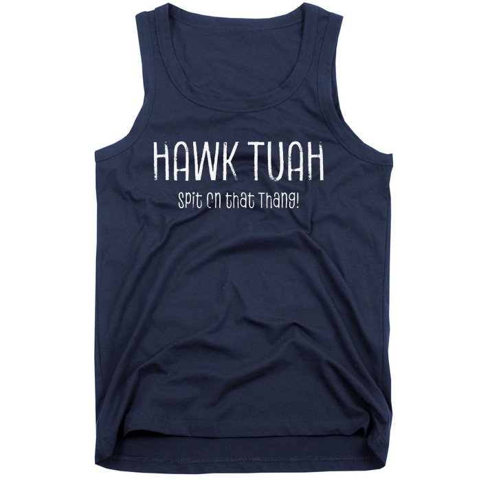 Hawk Tuah Spit On That Thang Hawk Tush Hawk Thua Hawk Tua Tank Top