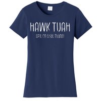 Hawk Tuah Spit On That Thang Hawk Tush Hawk Thua Hawk Tua Women's T-Shirt