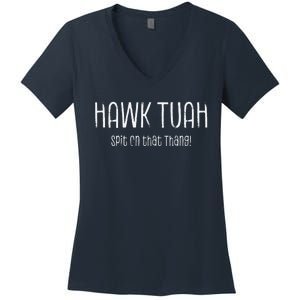 Hawk Tuah Spit On That Thang Hawk Tush Hawk Thua Hawk Tua Women's V-Neck T-Shirt