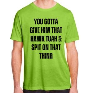 Hawk Tuah Spit On That Thing Adult ChromaSoft Performance T-Shirt