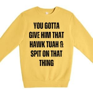 Hawk Tuah Spit On That Thing Premium Crewneck Sweatshirt