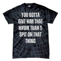 Hawk Tuah Spit On That Thing Tie-Dye T-Shirt