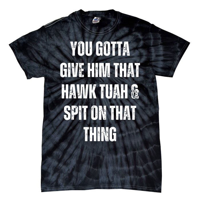 Hawk Tuah Spit On That Thing Tie-Dye T-Shirt