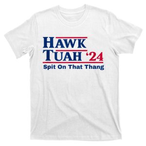 Hawk Tush Spit On That Thing Viral Election Parody T-Shirt