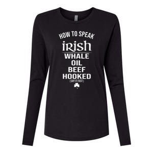 How To Speak Irish Whale Oil Beef Hooked Funny St Patrick's Day Womens Cotton Relaxed Long Sleeve T-Shirt