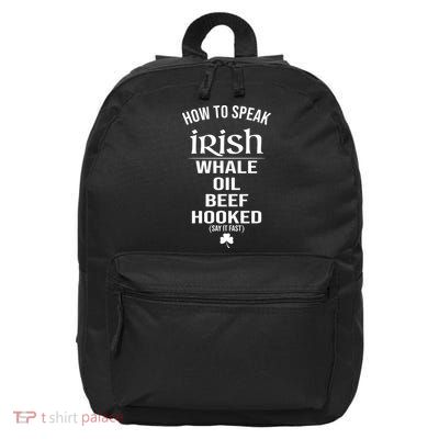 How To Speak Irish Whale Oil Beef Hooked Funny St Patrick's Day 16 in Basic Backpack