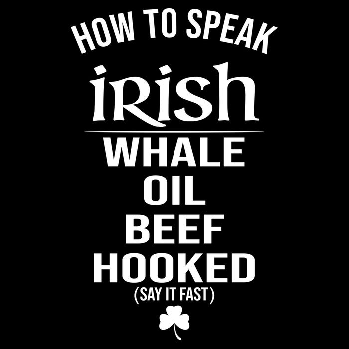 How To Speak Irish Whale Oil Beef Hooked Funny St Patrick's Day 16 in Basic Backpack