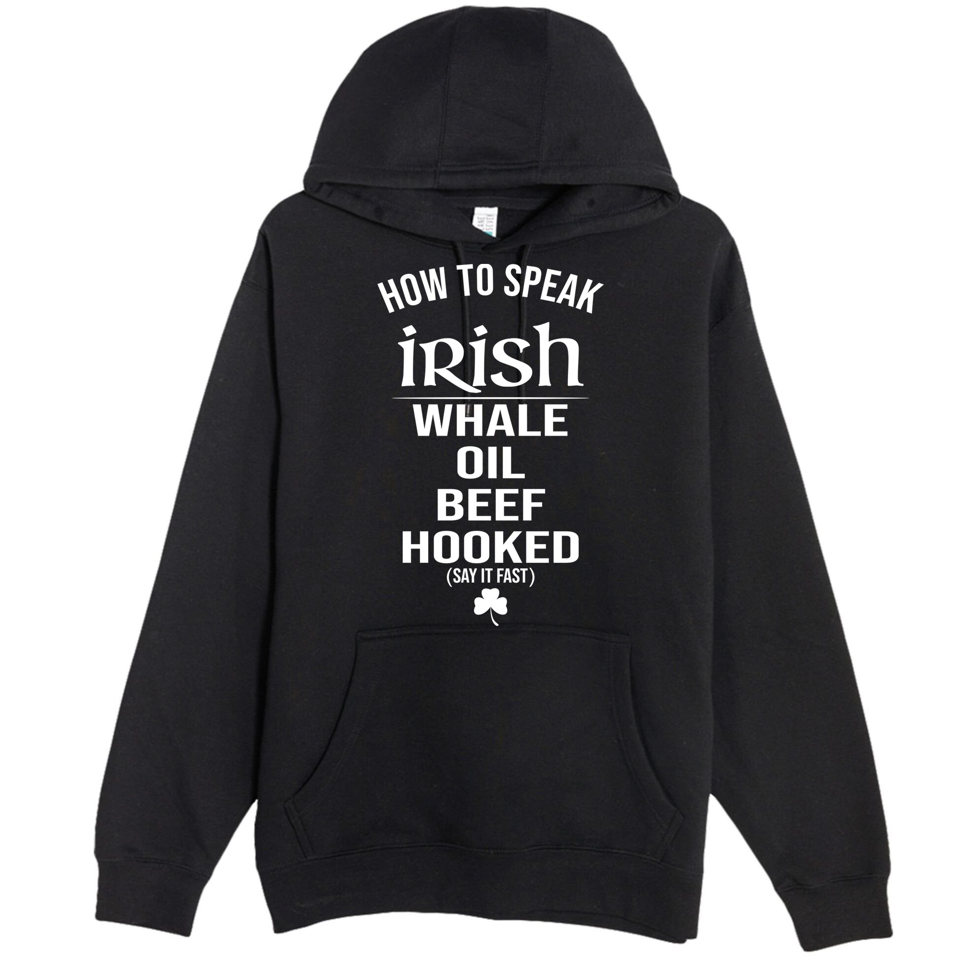 How To Speak Irish Whale Oil Beef Hooked Funny St Patrick's Day Premium Pullover Hoodie