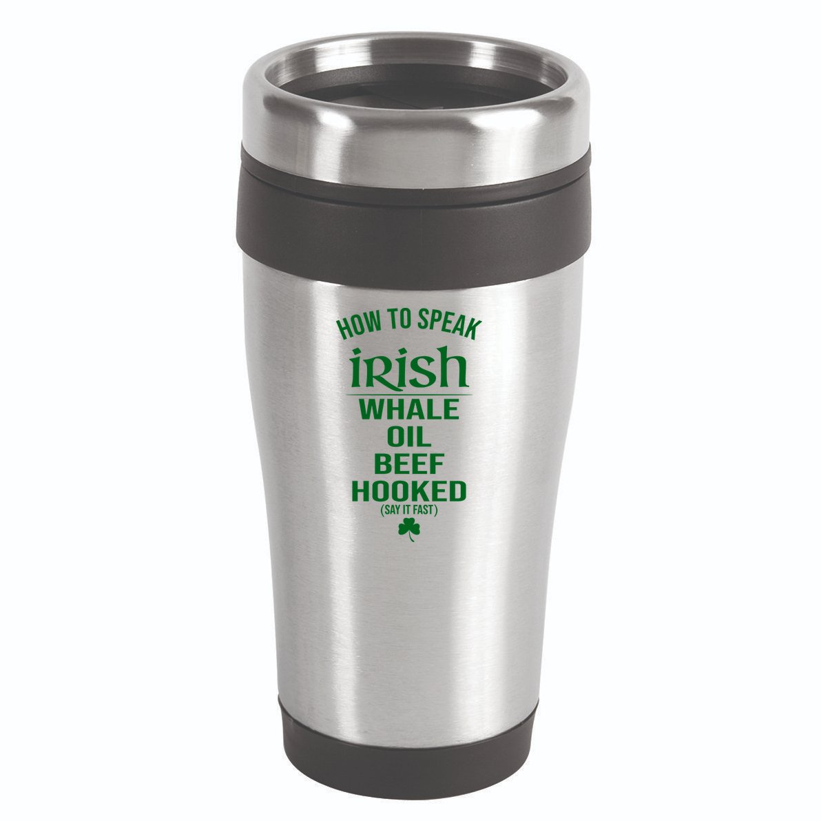 How To Speak Irish Whale Oil Beef Hooked Funny St Patrick's Day 16oz Travel Tumbler