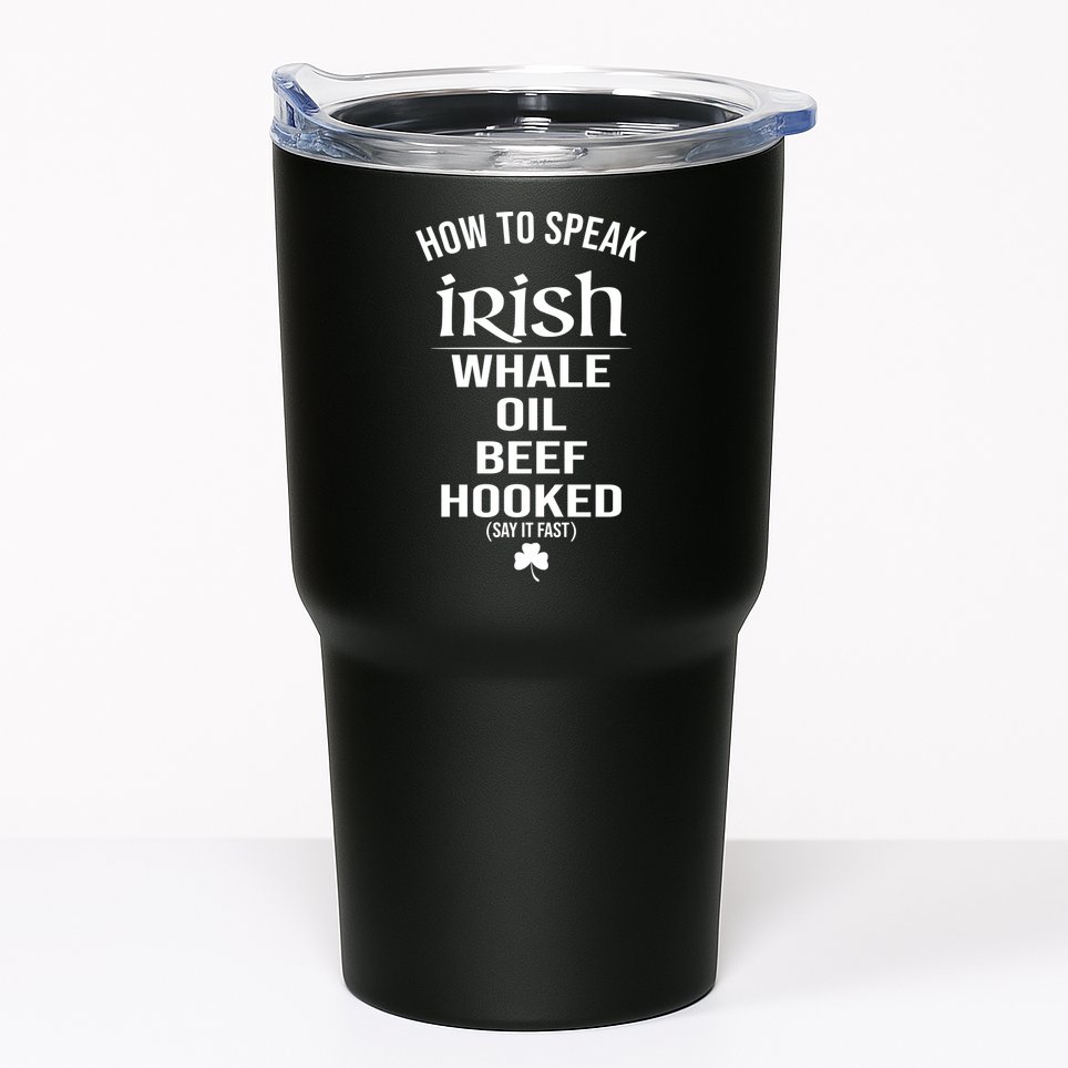How To Speak Irish Whale Oil Beef Hooked Funny St Patrick's Day Tumbler