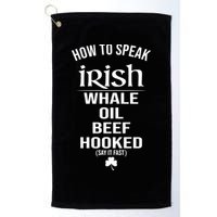 How To Speak Irish Whale Oil Beef Hooked Funny St Patrick's Day Golf Towel