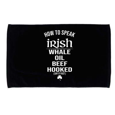How To Speak Irish Whale Oil Beef Hooked Funny St Patrick's Day Microfiber Hand Towel