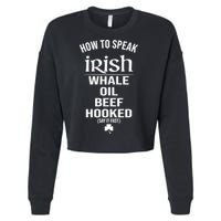 How To Speak Irish Whale Oil Beef Hooked Funny St Patrick's Day Cropped Pullover Crew