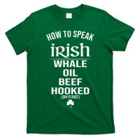 How To Speak Irish Whale Oil Beef Hooked Funny St Patrick's Day T-Shirt