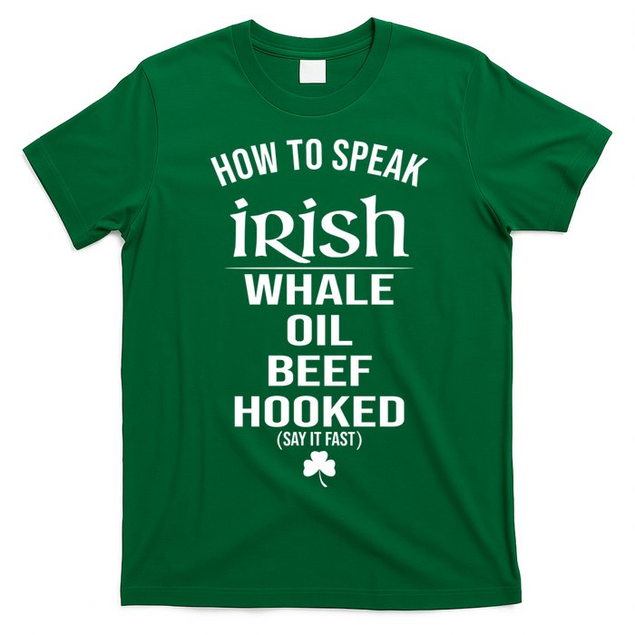 How To Speak Irish Whale Oil Beef Hooked Funny St Patrick's Day T-Shirt