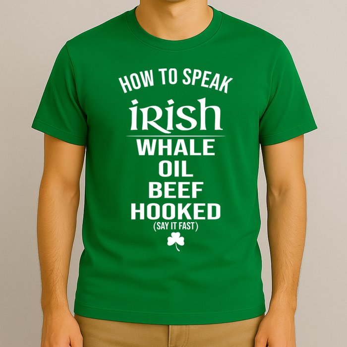 How To Speak Irish Whale Oil Beef Hooked Funny St Patrick's Day T-Shirt