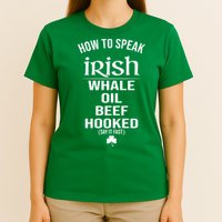 How To Speak Irish Whale Oil Beef Hooked Funny St Patrick's Day T-Shirt