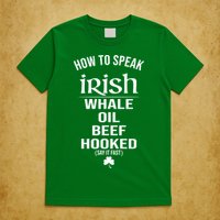 How To Speak Irish Whale Oil Beef Hooked Funny St Patrick's Day T-Shirt
