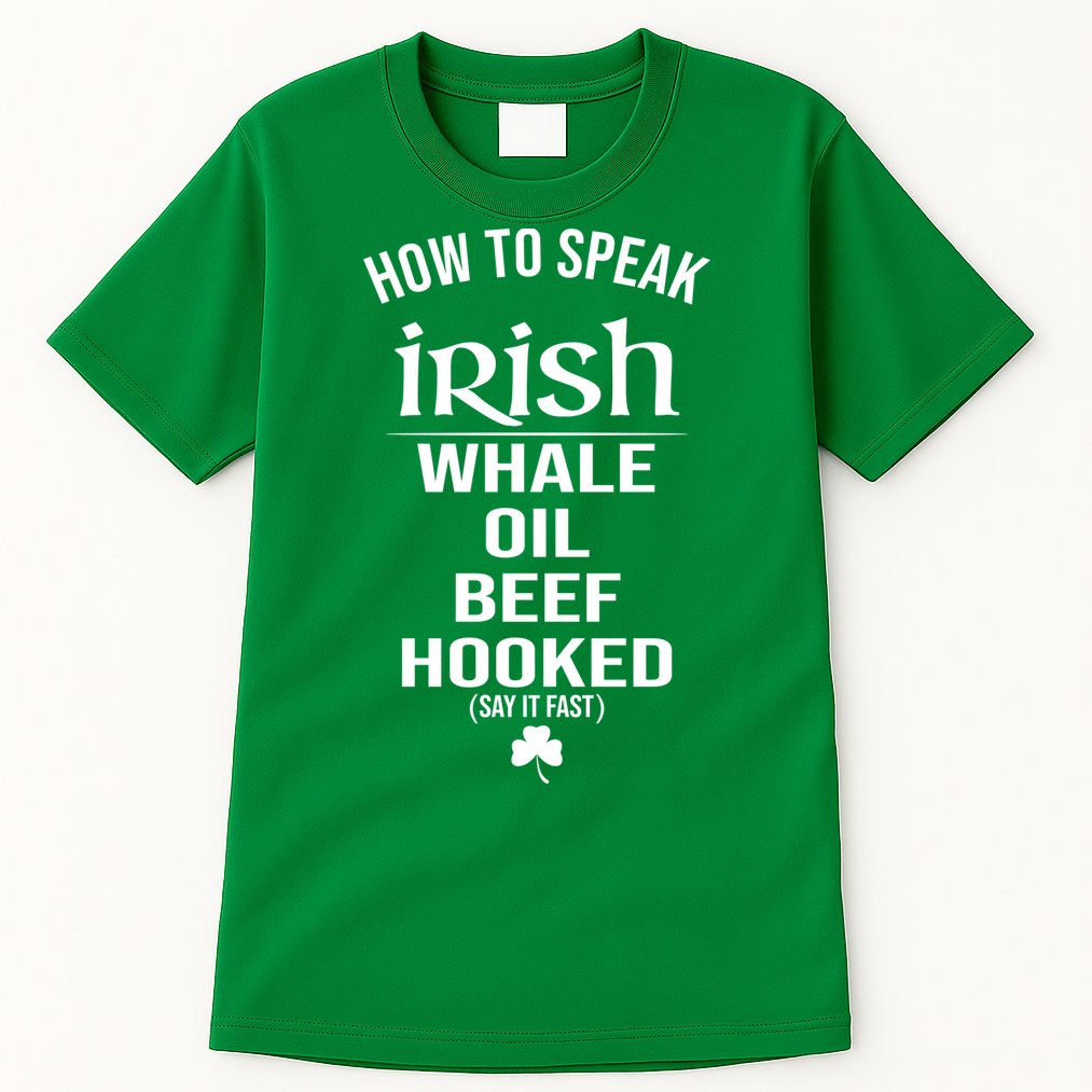 How To Speak Irish Whale Oil Beef Hooked Funny St Patrick's Day Tall T-Shirt