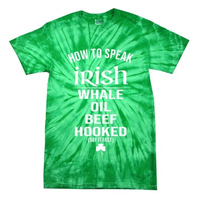 How To Speak Irish Whale Oil Beef Hooked Funny St Patrick's Day Tie-Dye T-Shirt