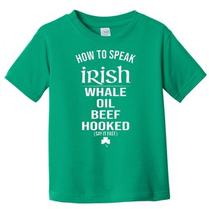 How To Speak Irish Whale Oil Beef Hooked Funny St Patrick's Day Toddler T-Shirt