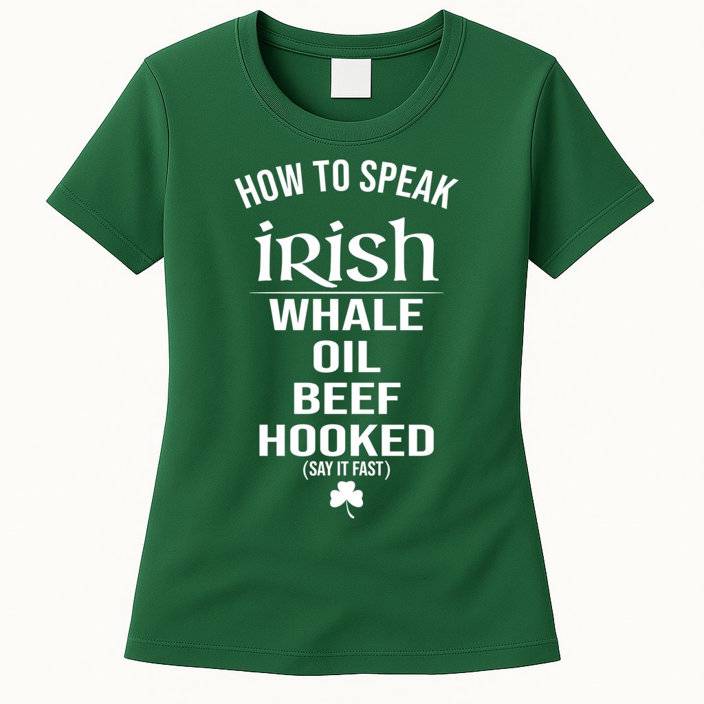 How To Speak Irish Whale Oil Beef Hooked Funny St Patrick's Day Womens T-Shirt