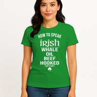 How To Speak Irish Whale Oil Beef Hooked Funny St Patrick's Day Womens T-Shirt