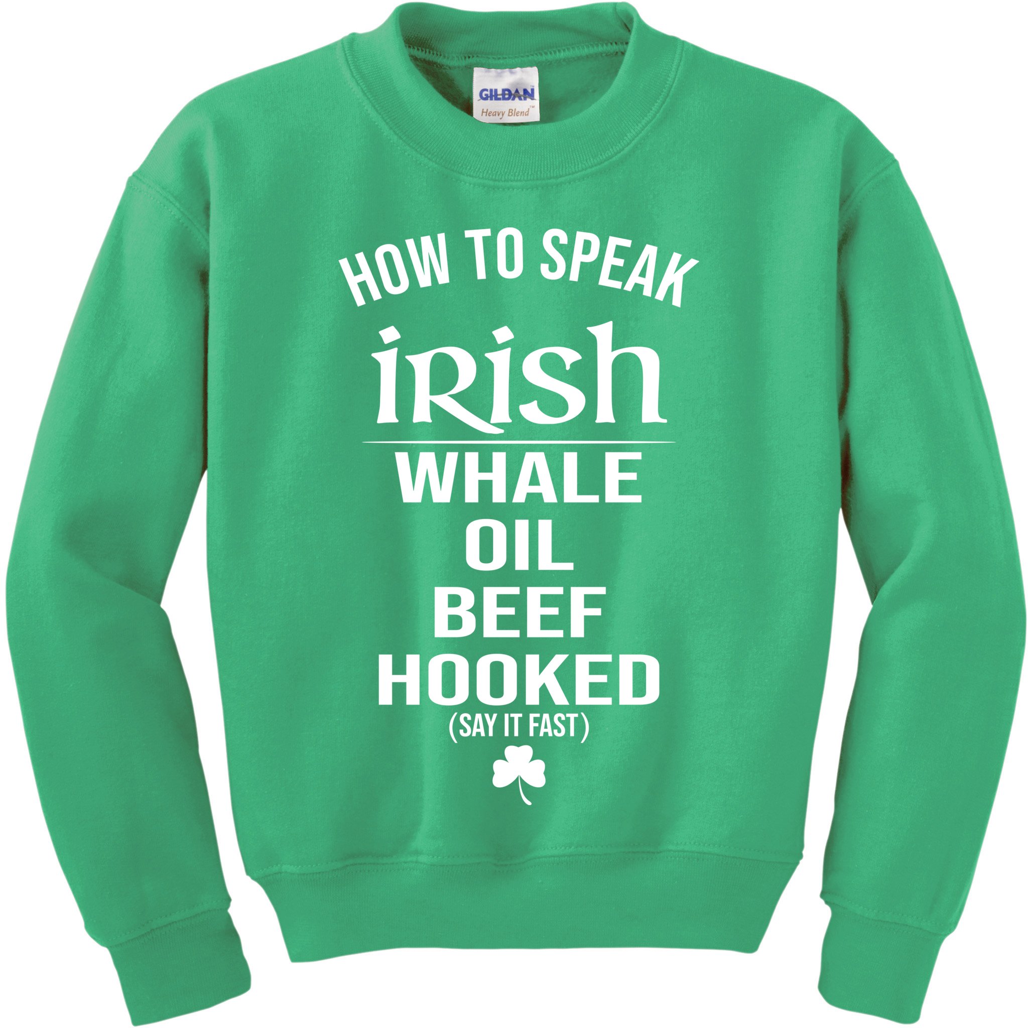 How To Speak Irish Whale Oil Beef Hooked Funny St Patrick's Day Kids Sweatshirt