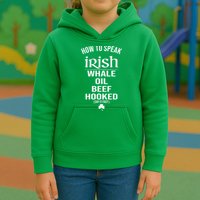 How To Speak Irish Whale Oil Beef Hooked Funny St Patrick's Day Kids Hoodie
