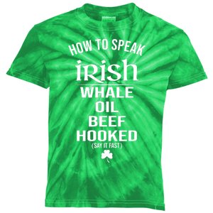 How To Speak Irish Whale Oil Beef Hooked Funny St Patrick's Day Kids Tie-Dye T-Shirt