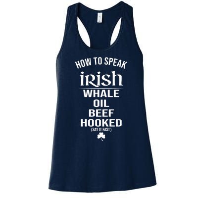 How To Speak Irish Whale Oil Beef Hooked Funny St Patrick's Day Women's Racerback Tank