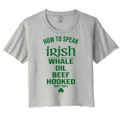 How To Speak Irish Whale Oil Beef Hooked Funny St Patrick's Day Women's Crop Top Tee