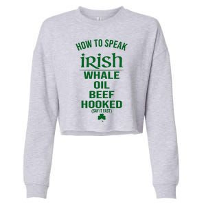 How To Speak Irish Whale Oil Beef Hooked Funny St Patrick's Day Cropped Pullover Crew