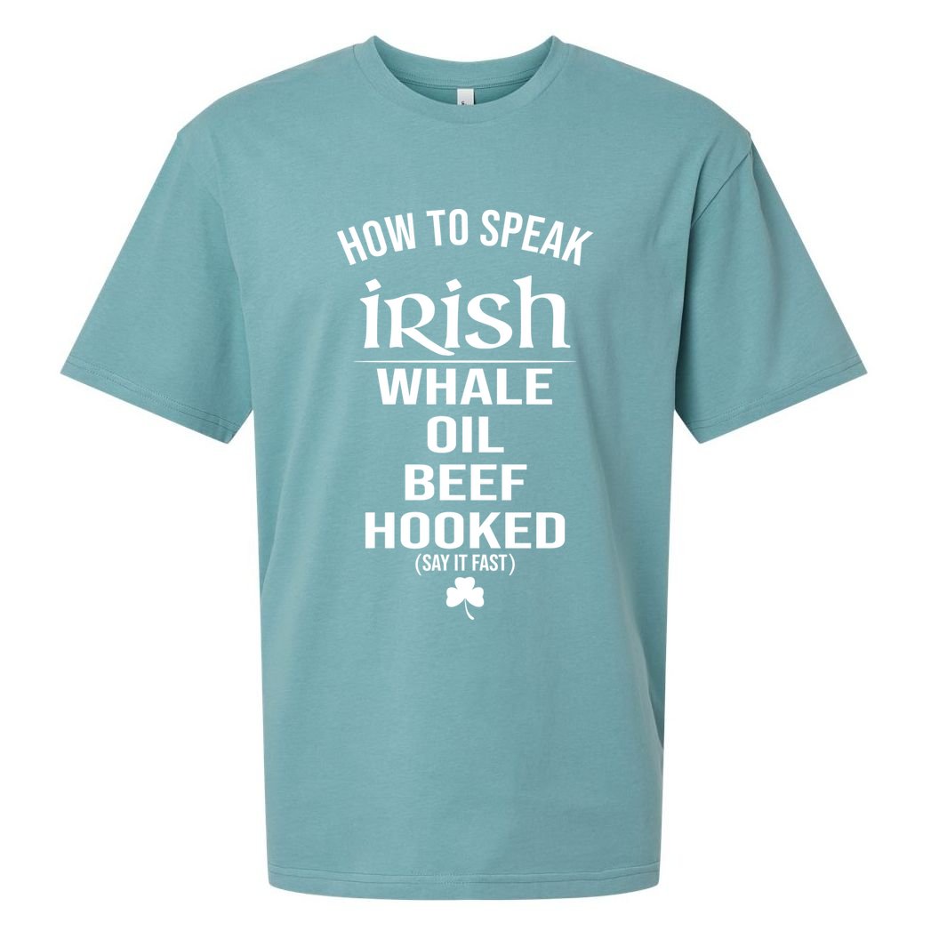 How To Speak Irish Whale Oil Beef Hooked Funny St Patrick's Day Sueded Cloud Jersey T-Shirt