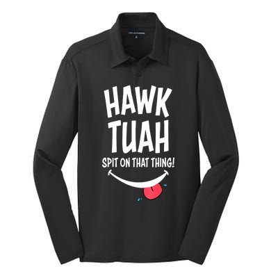 Hawk Tuah... Spit On That Thing Funny Meme Gift Silk Touch Performance Long Sleeve Polo