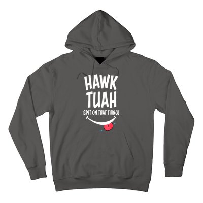 Hawk Tuah... Spit On That Thing Funny Meme Gift Hoodie