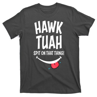 Hawk Tuah... Spit On That Thing Funny Meme Gift T-Shirt