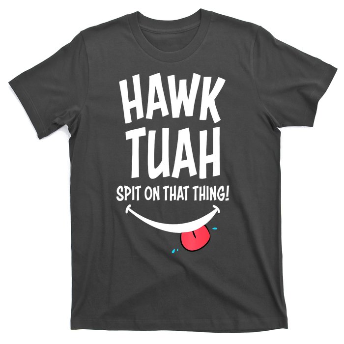 Hawk Tuah... Spit On That Thing Funny Meme Gift T-Shirt