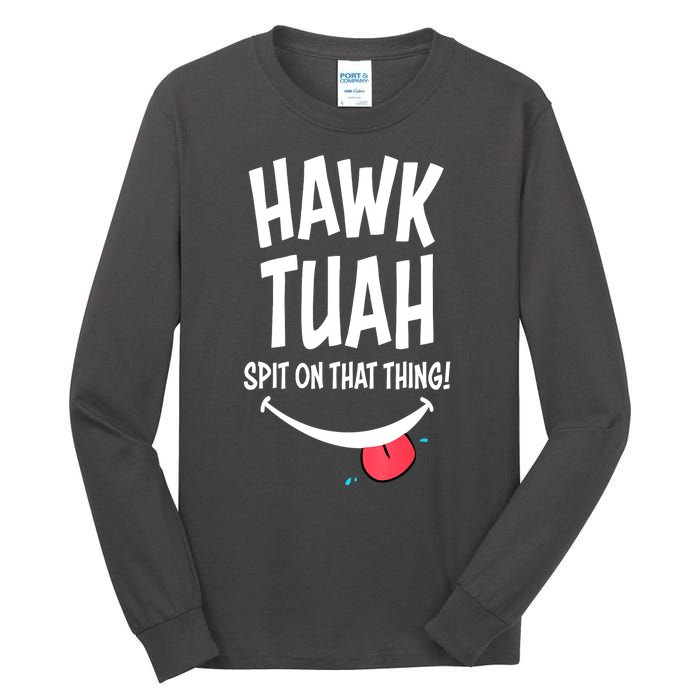 Hawk Tuah... Spit On That Thing Funny Meme Gift Tall Long Sleeve T-Shirt