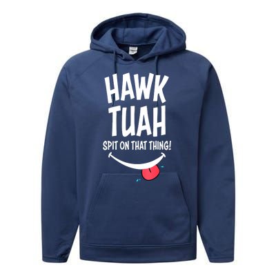 Hawk Tuah... Spit On That Thing Funny Meme Gift Performance Fleece Hoodie