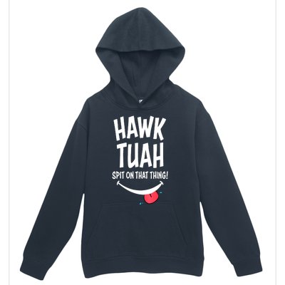 Hawk Tuah... Spit On That Thing Funny Meme Gift Urban Pullover Hoodie